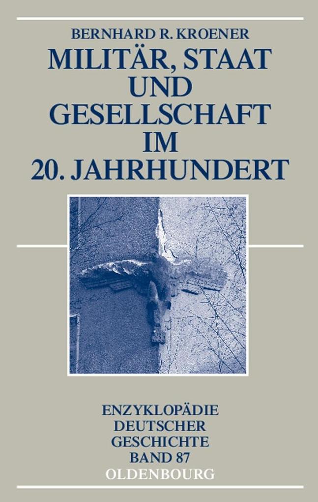 Militär Staat und Gesellschaft im 20. Jahrhundert (1890-1990)