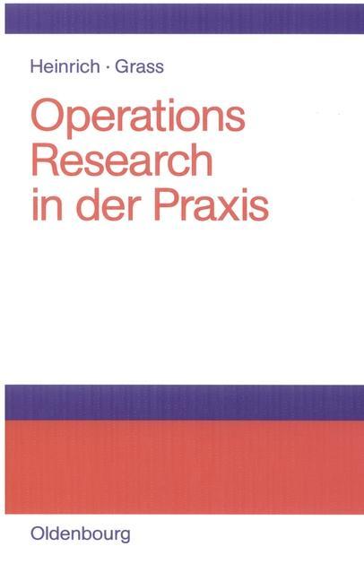 Operations Research in der Praxis - Gert Heinrich/ Jürgen Grass