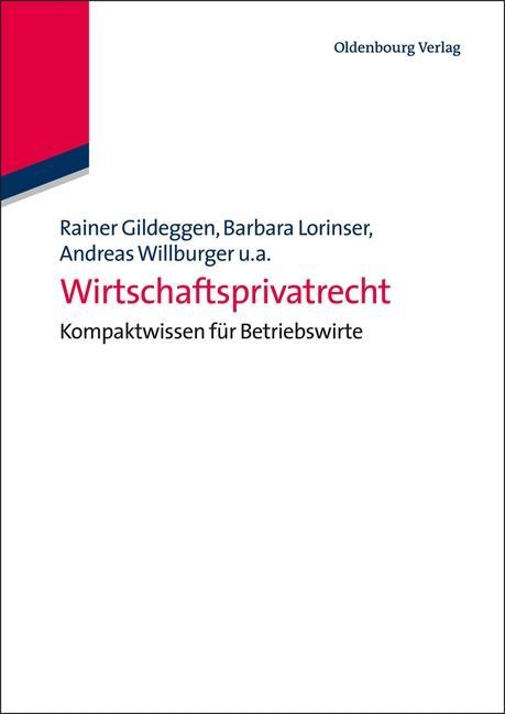 Wirtschaftsprivatrecht - Rainer Gildeggen/ Kerstin Schweizer/ Tobias Bronneke/ Barbara Lorinser/ Simone Harriehausen