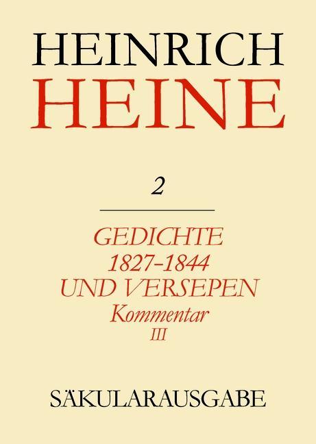 Klassik Stiftung Weimar und Centre National de la Recherche Scientifique : Heinrich Heine Säkularausgabe - Gedichte 1827-1844 und Versepen. Kommentar III