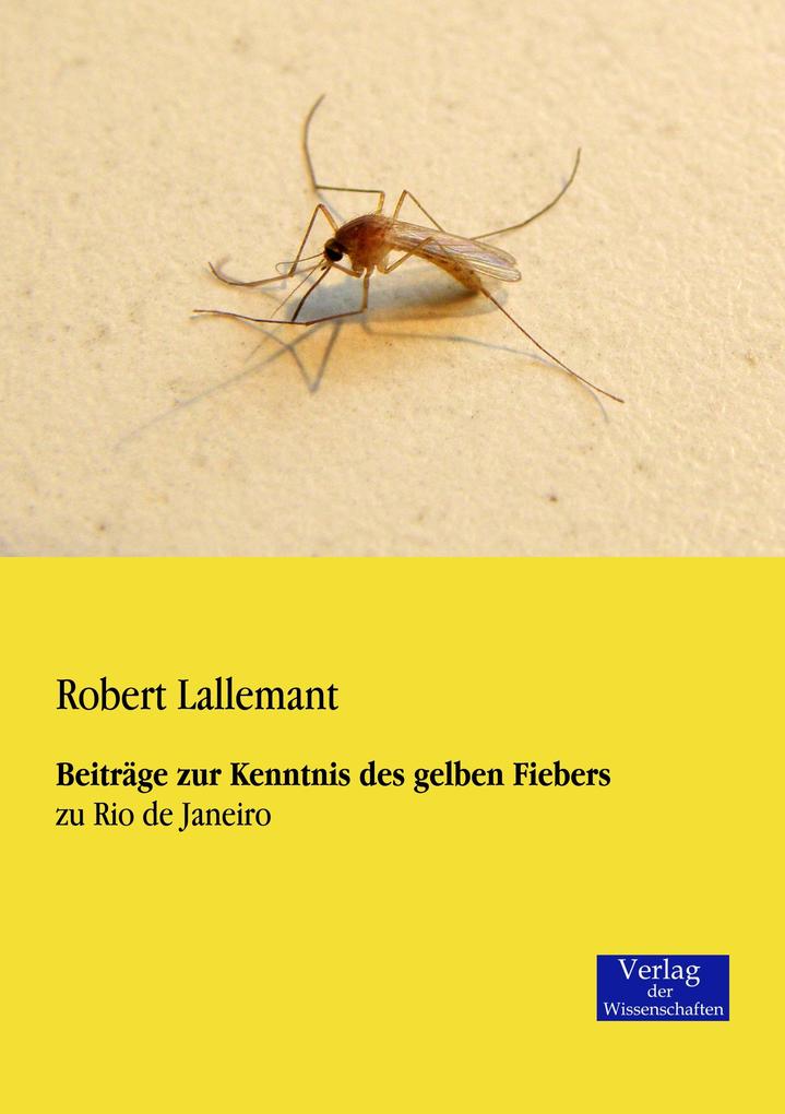Beiträge zur Kenntnis des gelben Fiebers