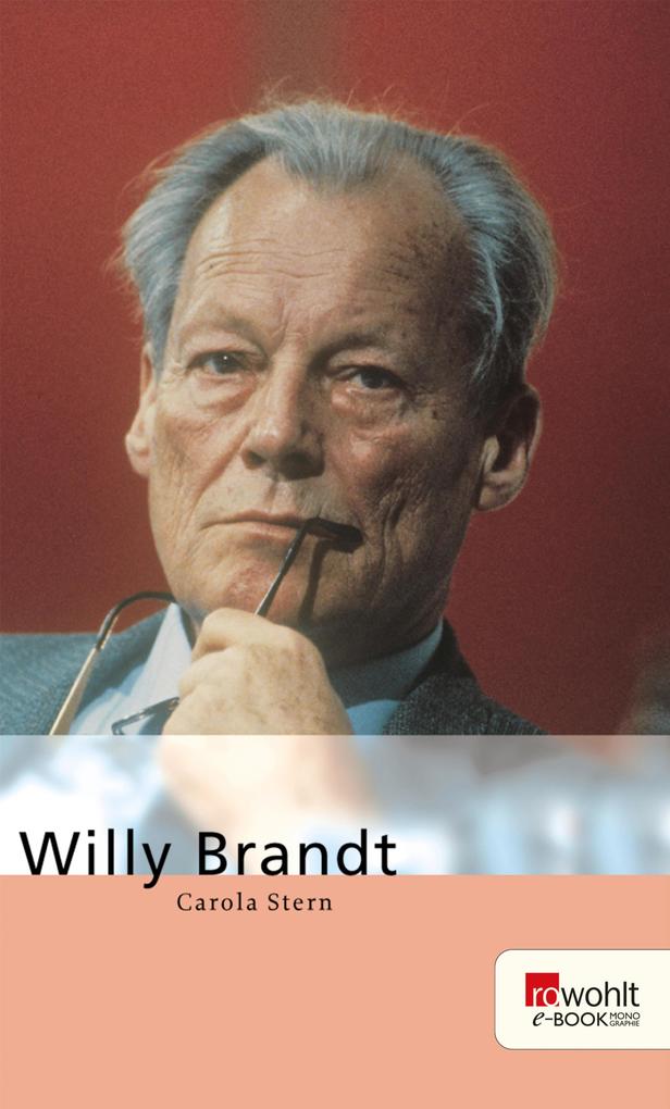 Willy Brandt. Rowohlt E-Book Monographie - Carola Stern
