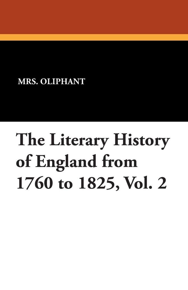 The Literary History of England from 1760 to 1825 Vol. 2