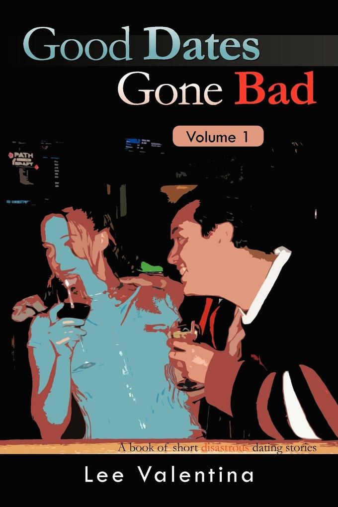 Good Dates Gone Bad Volume 1
