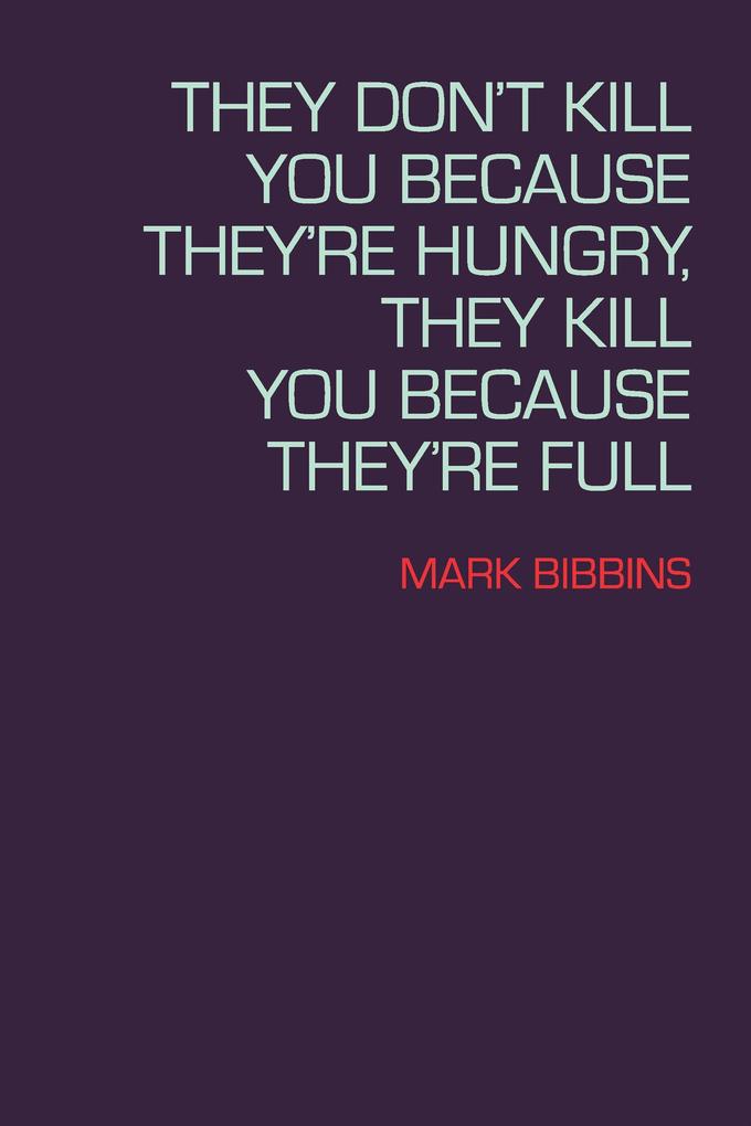 They Don‘t Kill You Because They‘re Hungry They Kill You Because They‘re Full