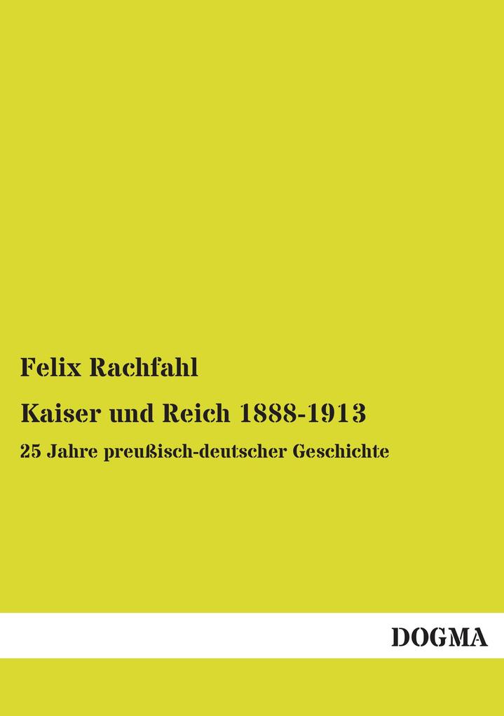 Kaiser und Reich 1888-1913