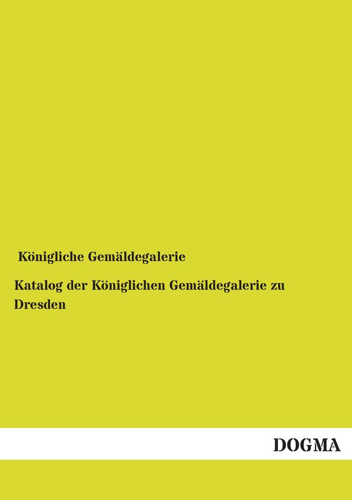 Katalog der Königlichen Gemäldegalerie zu Dresden