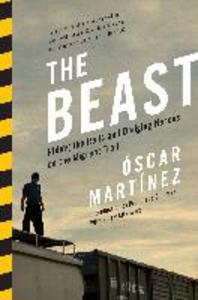 The Beast: Riding the Rails and Dodging Narcos on the Migrant Trail