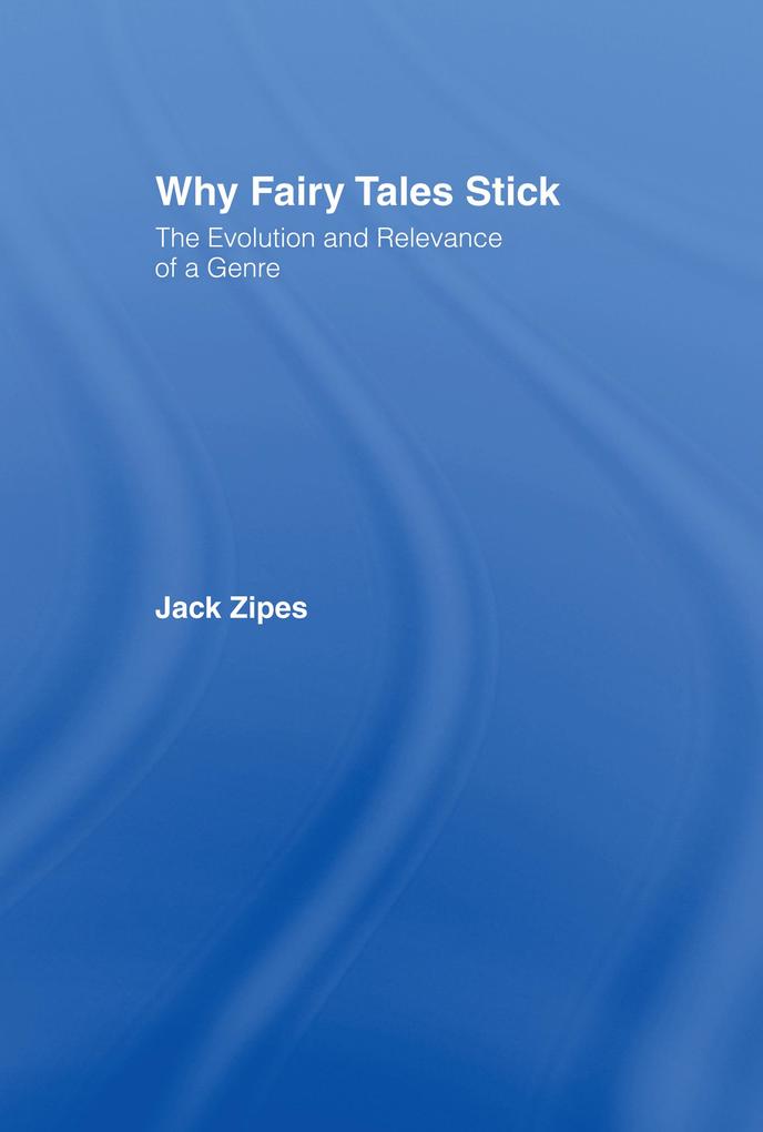 Why Fairy Tales Stick - Jack Zipes