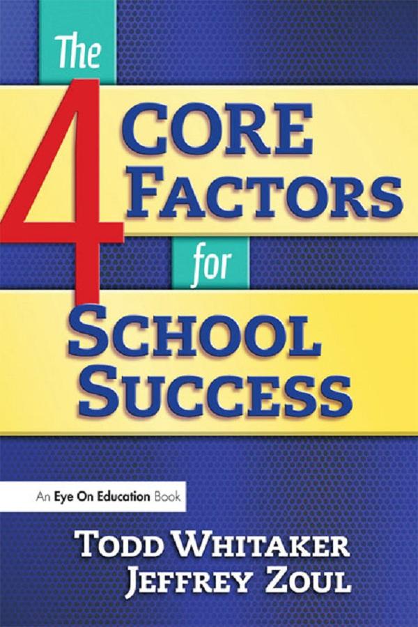 4 CORE Factors for School Success - Jeffrey Zoul/ Todd Whitaker
