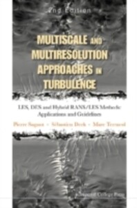 Multiscale And Multiresolution Approaches In Turbulence - Les, Des And Hybrid Rans/les Methods: Applications And Guidelines (2nd Edition) als eBoo... - Pierre Sagaut, Marc Terracol, Sebastien Deck