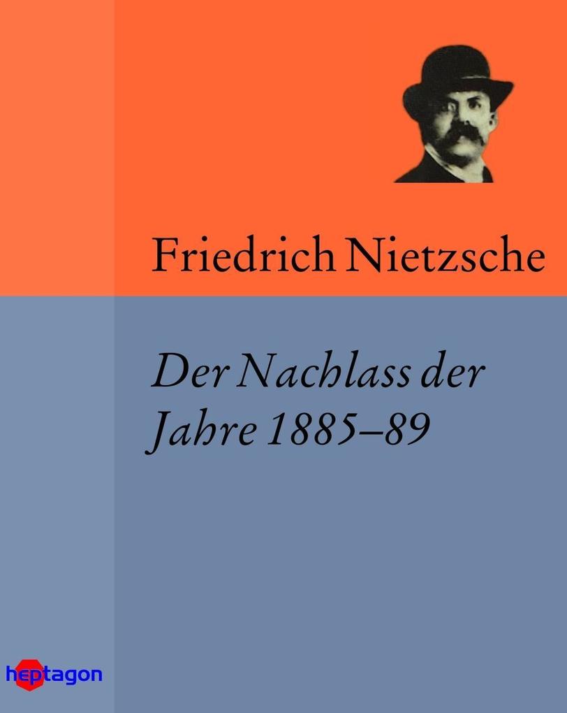 Der Nachlass der Jahre 188589