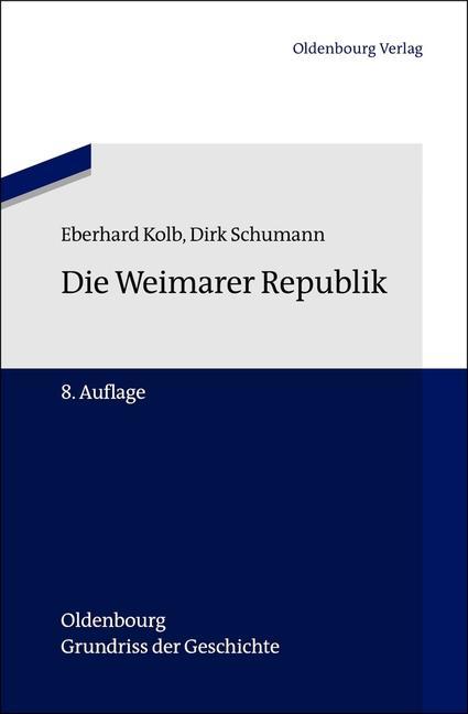 Die Weimarer Republik - Eberhard Kolb/ Dirk Schumann