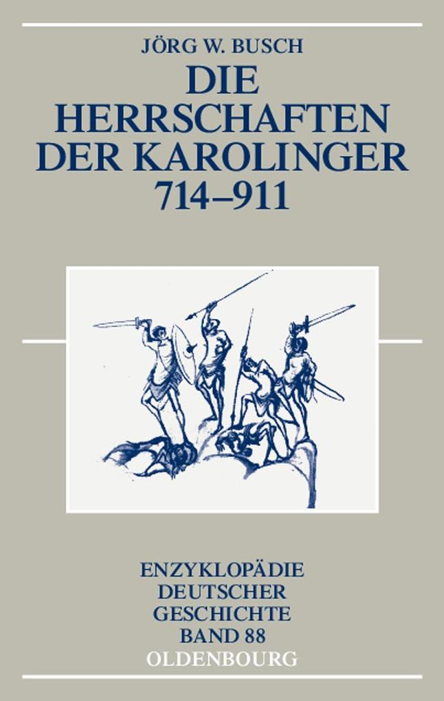 Die Herrschaften der Karolinger 714-911 - Jörg W. Busch