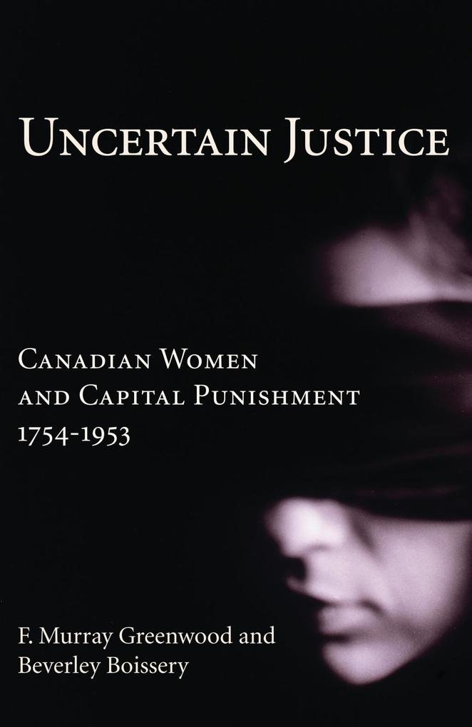 Uncertain Justice - F. Murray Greenwood/ Beverley Boissery