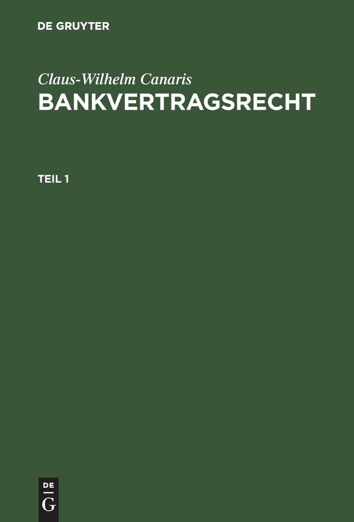 Claus-Wilhelm Canaris: Bankvertragsrecht. Teil 1