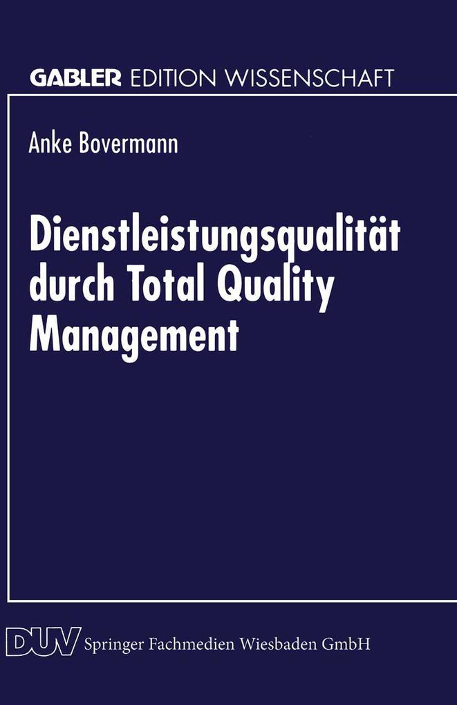 Dienstleistungsqualität durch Total Quality Management