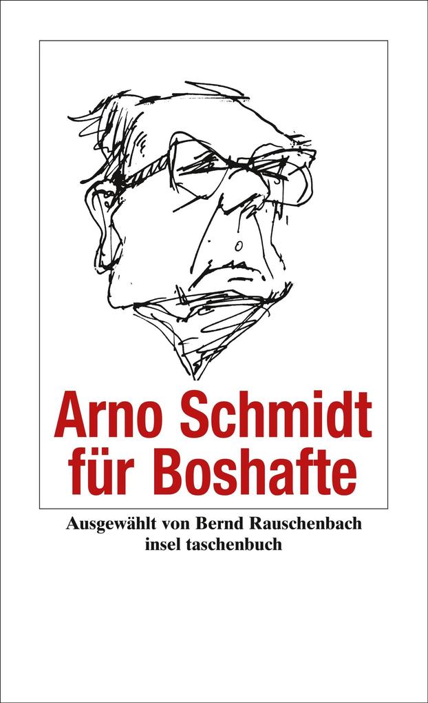 Arno Schmidt für Boshafte - Arno Schmidt