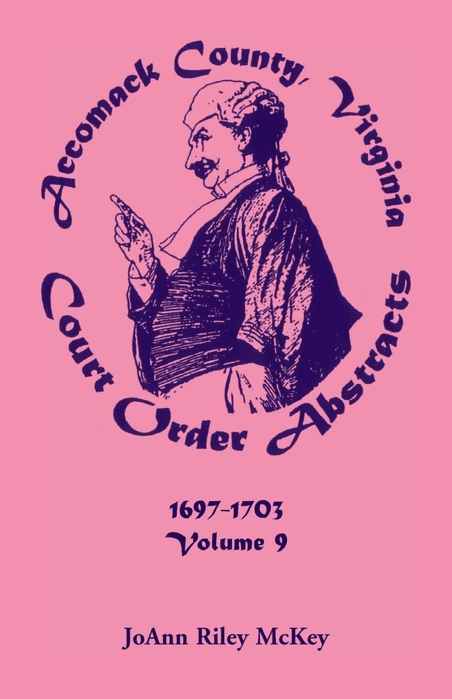 Accomack County Virginia Court Order Abstracts Volume 9