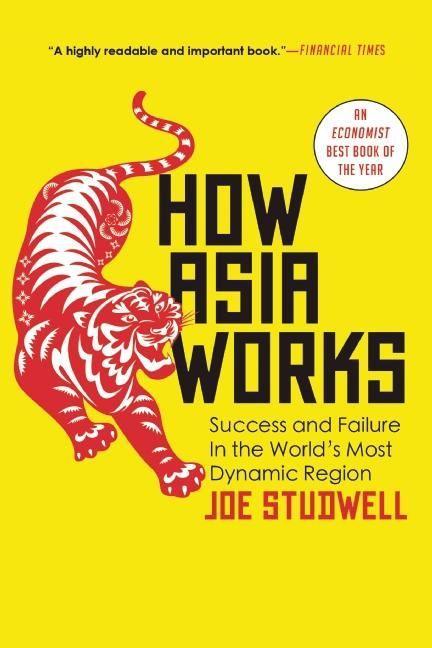 How Asia Works: Success and Failure in the World‘s Most Dynamic Region