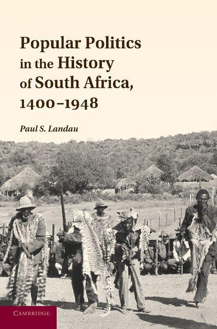 Popular Politics in the History of South Africa 1400 1948