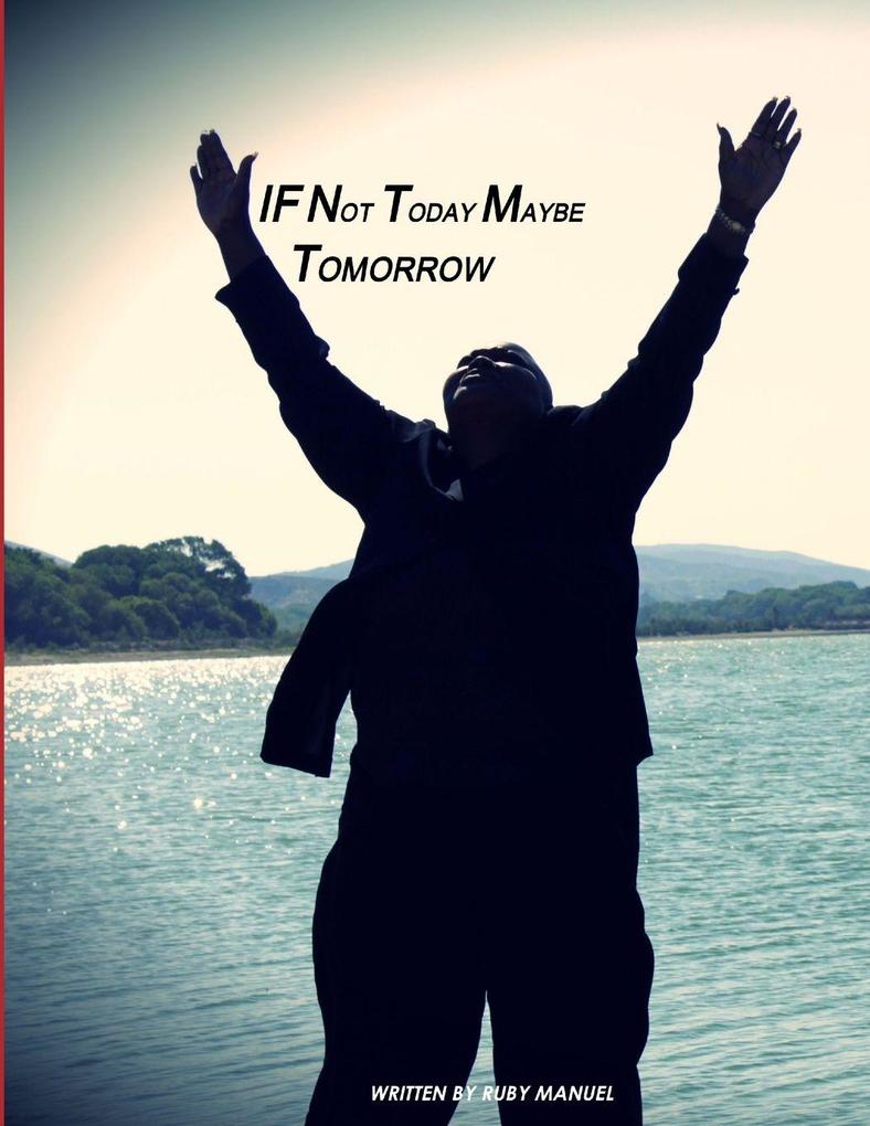 If Not Today Maybe Tomorrow