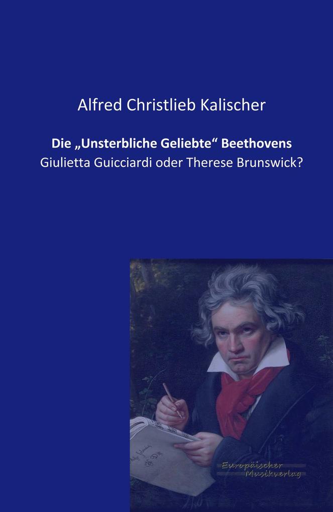 Die 'Unsterbliche Geliebte' Beethovens