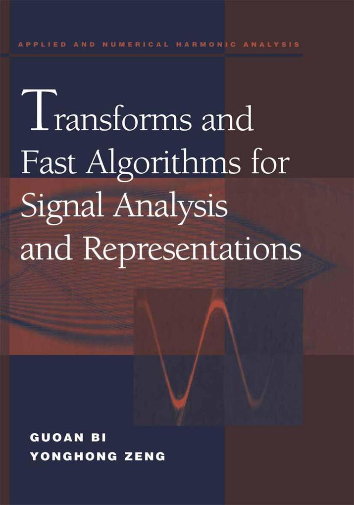 Transforms and Fast Algorithms for Signal Analysis and Representations