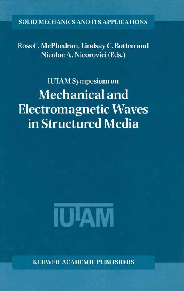 IUTAM Symposium on Mechanical and Electromagnetic Waves in Structured Media