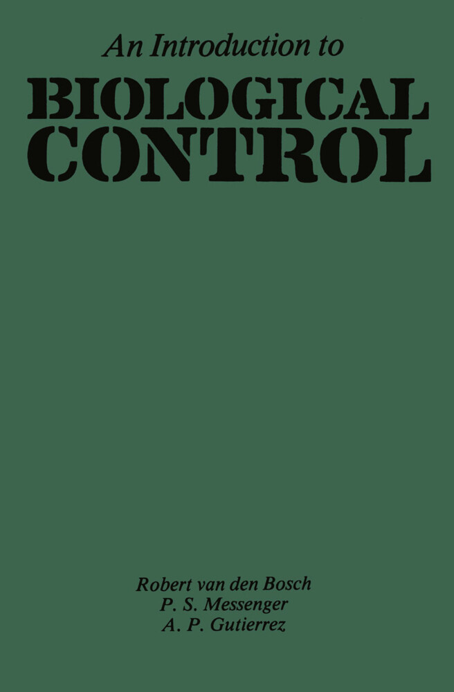 An Introduction to Biological Control - R. van den Bosch/ A. P. Gutierrez/ P. S. Messenger/ Robert Van den Bosch