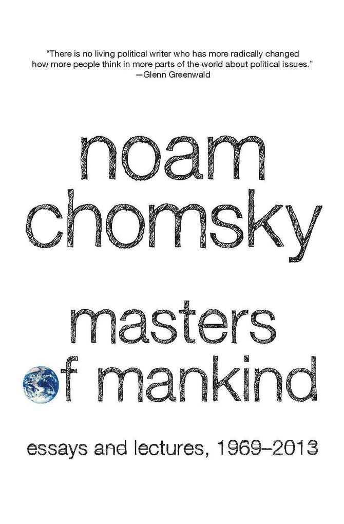 Masters of Mankind: Essays and Lectures 1969-2013 - Noam Chomsky