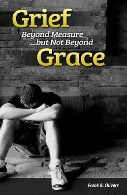 Grief Beyond Measure But Not Beyond Grace