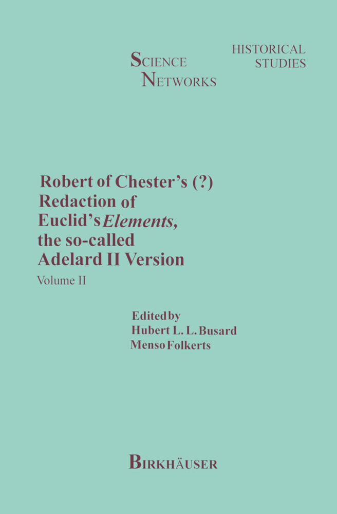 Robert of Chesters Redaction of Euclids Elements the so-called Adelard II Version - H. L. Busard/ M. Folkerts/ Hubert L. L. Busard/ Menso Folkerts