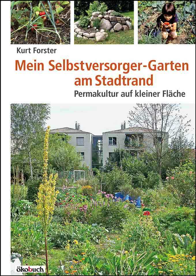Kurt Forster: Mein Selbstversorger-Garten am Stadtrand - Bild 3