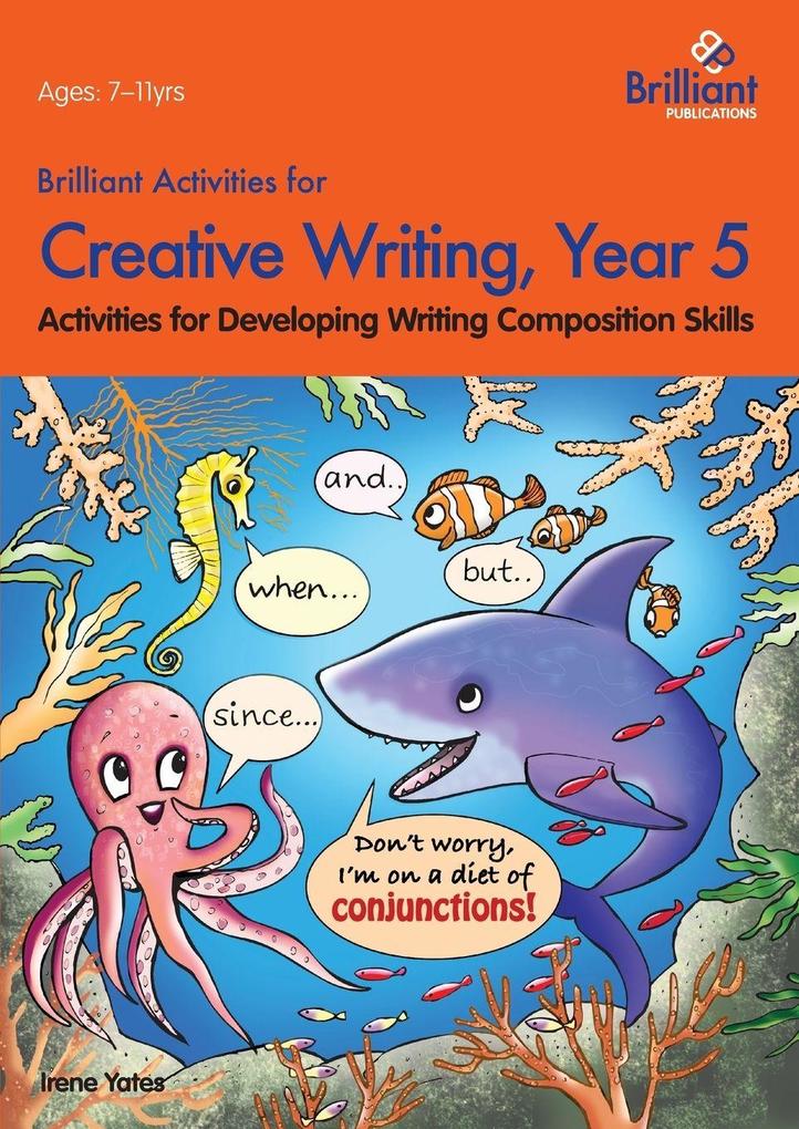 Brilliant Activities for Creative Writing Year 5-Activities for Developing Writing Composition Skills