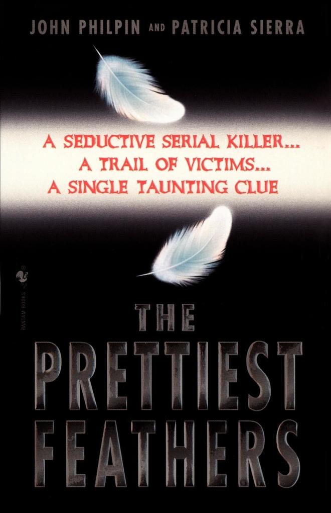 The Prettiest Feathers - John Philpin/ Patricia Sierra
