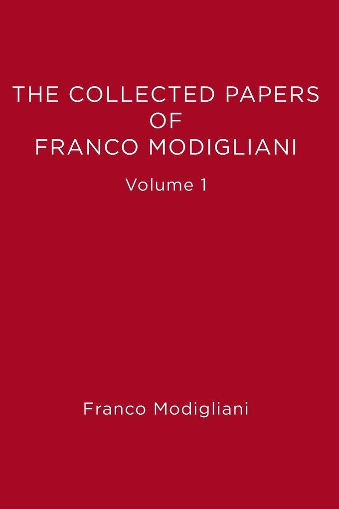 The Collected Papers of Franco Modigliani Volume 1