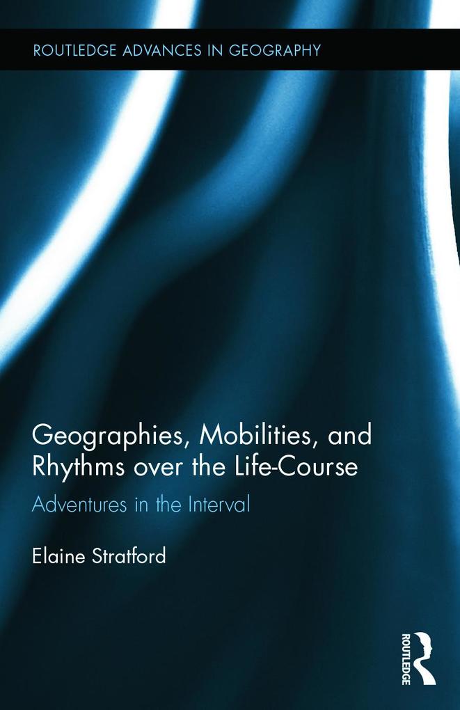 Geographies Mobilities and Rhythms over the Life-Course