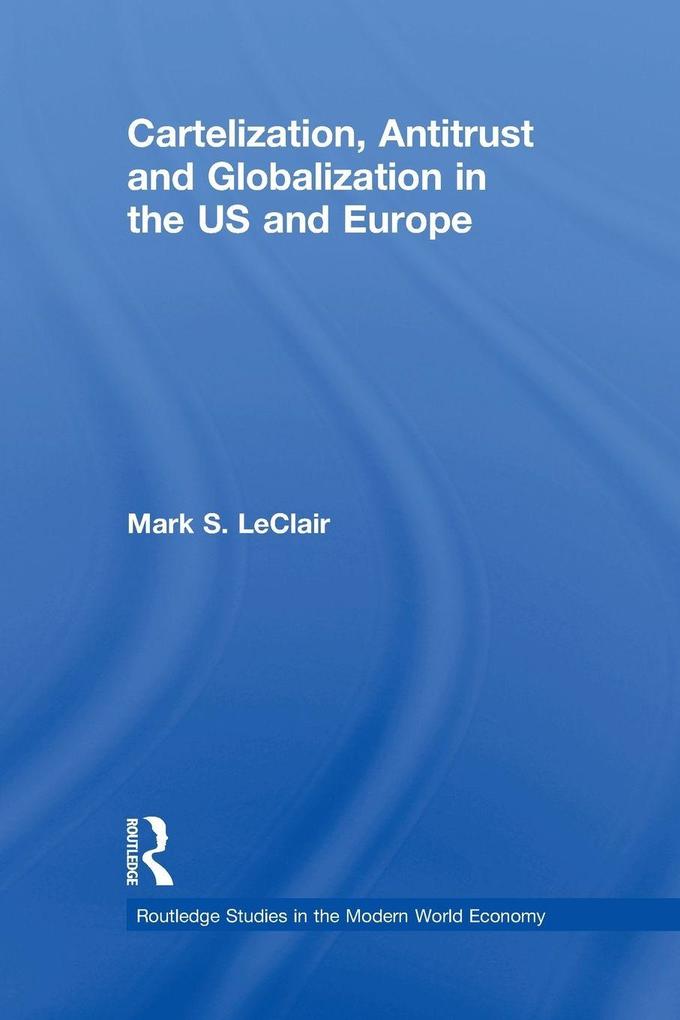Cartelization Antitrust and Globalization in the US and Europe