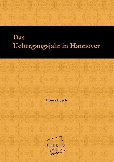 Das Uebergangsjahr in Hannover - Moritz Busch