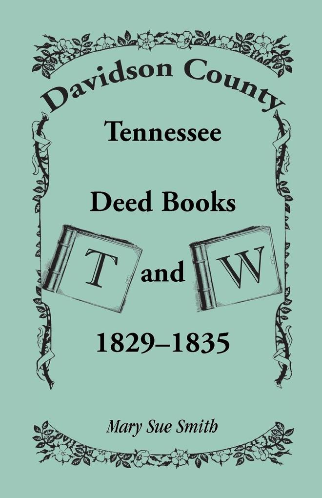 Davidson County Tennessee Deed Book T and W 1829-1835