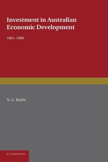 Investment in Australian Economic Development 1861 1900