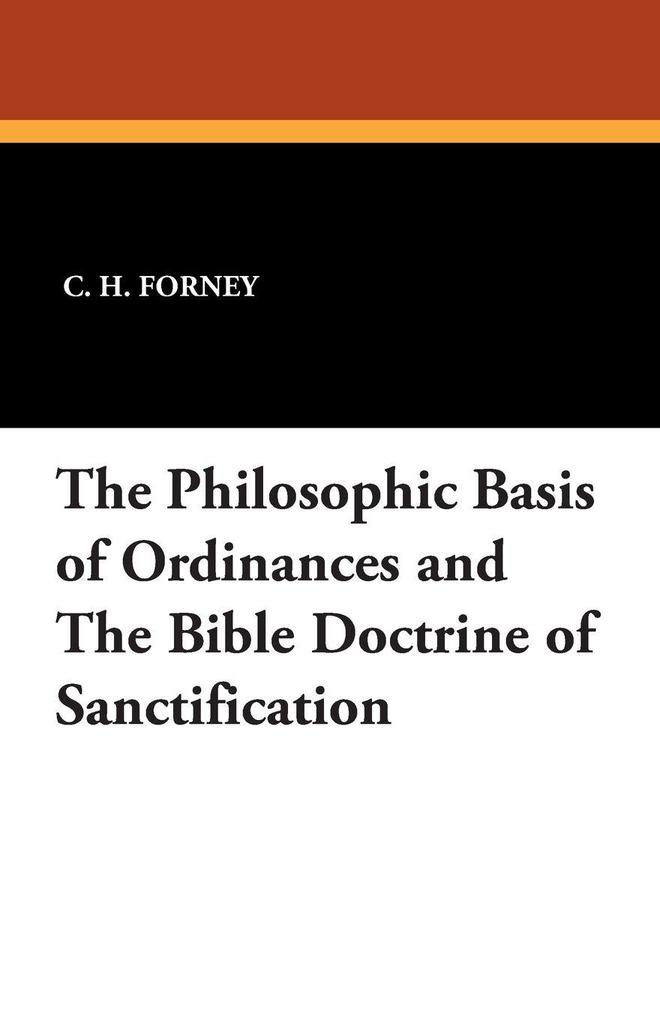 The Philosophic Basis of Ordinances and the Bible Doctrine of Sanctification