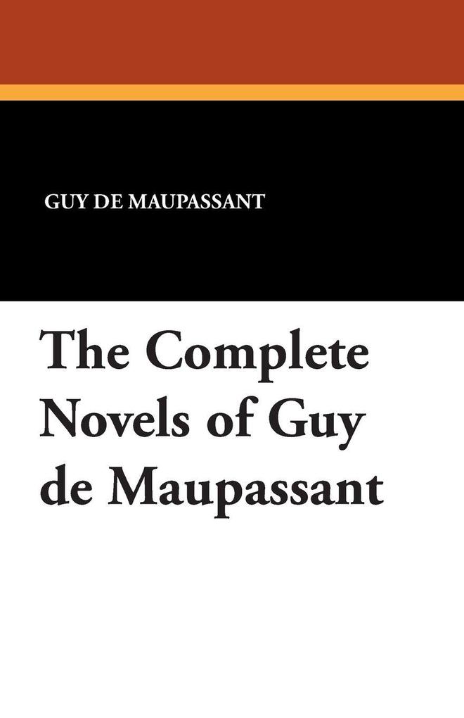 The Complete Novels of Guy de Maupassant
