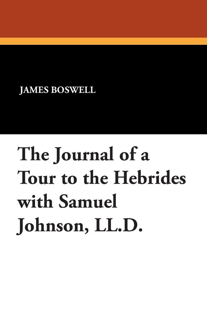 The Journal of a Tour to the Hebrides with Samuel Johnson LL.D.