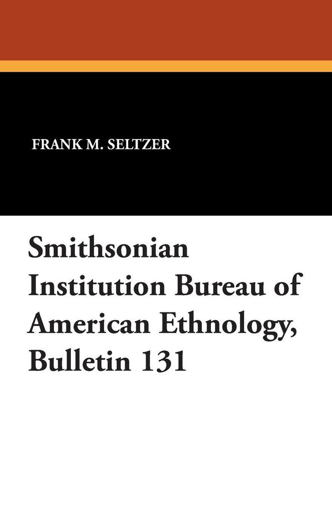 Smithsonian Institution Bureau of American Ethnology Bulletin 131