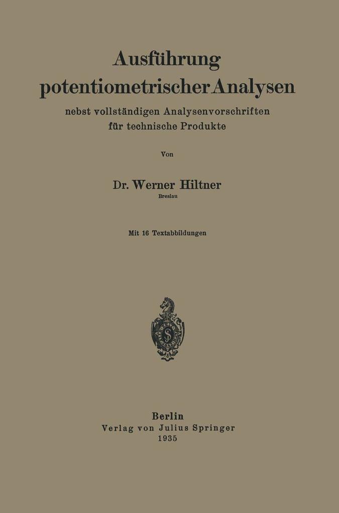 Ausführung potentiometrischer Analysen nebst vollständigen Analysenvorschriften für technische Produkte