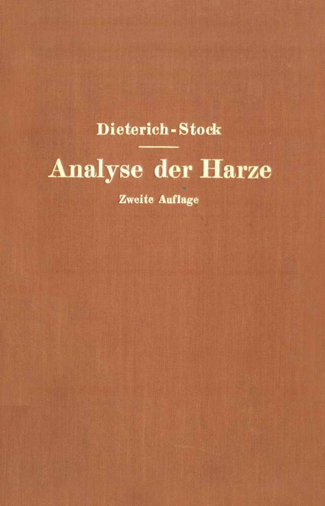 Analyse der Harze Balsame und Gummiharze nebst ihrer Chemie und Pharmakognosie - Karl Dieterich/ Na Stock