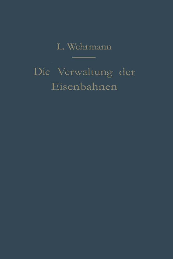Die Verwaltung der Eisenbahnen - Leo Wehrmann