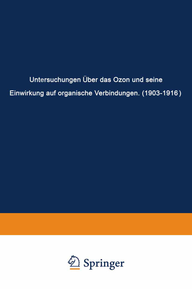 Untersuchungen Über das Ozon und Seine Einwirkung auf Organische Verbindungen (19031916)